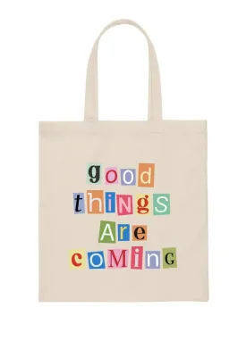 GOOD THINGS ARE COMING Canvas Tote Bag