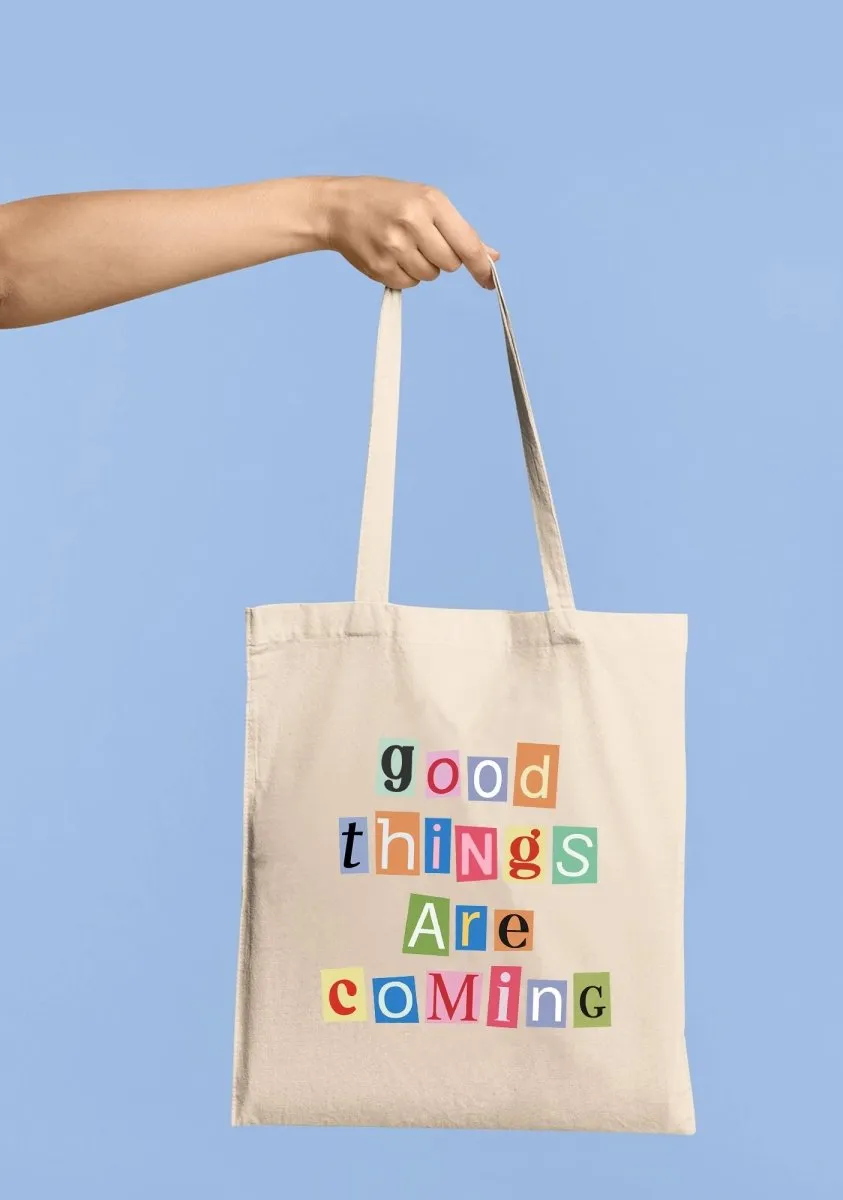 GOOD THINGS ARE COMING Canvas Tote Bag