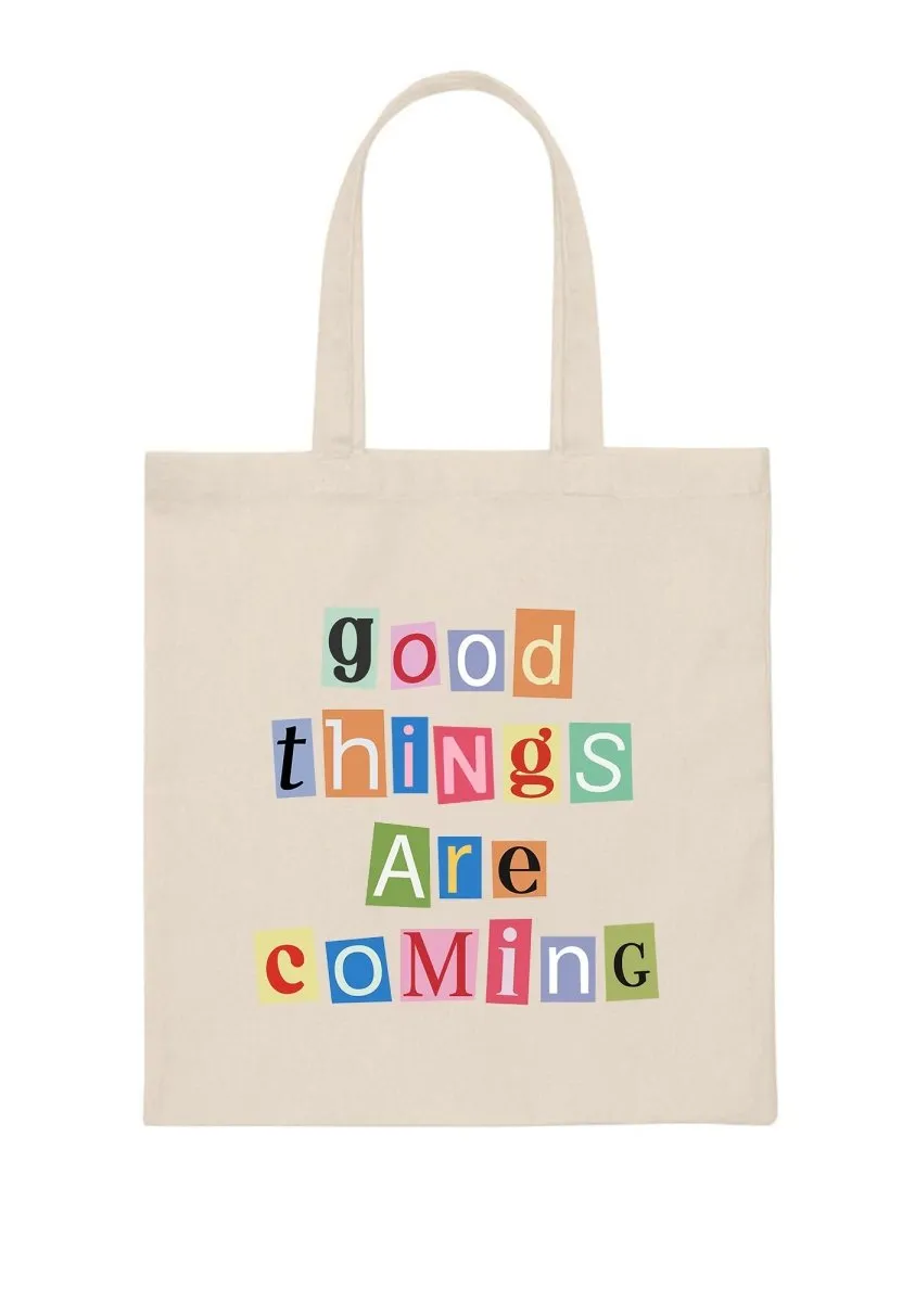 GOOD THINGS ARE COMING Canvas Tote Bag